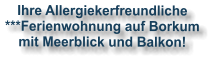 Ihre Allergiekerfreundliche ***Ferienwohnung auf Borkum  mit Meerblick und Balkon!